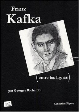 Franz Kafka (entre les lignes)