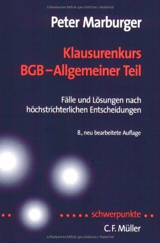 Klausurenkurs BGB - Allgemeiner Teil: Fälle und Lösungen nach höchstrichterlichen Entscheidungen: Fällr und Lösungen nach höchstrichterlichen Entscheidungen (Schwerpunkte Klausurenkurs)