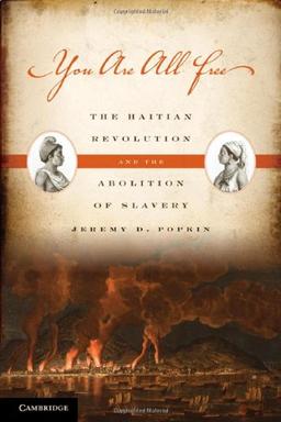 You Are All Free: The Haitian Revolution and the Abolition of Slavery