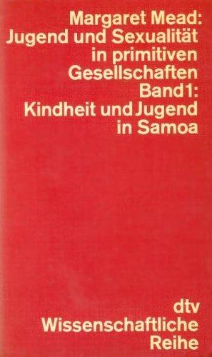 Jugend und Sexualität in primitiven Gesellschaften, I. Kindheit und Jugend in Samoa.