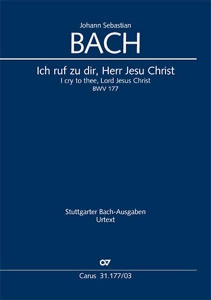 Ich ruf zu dir, Herr Jesu Christ (Klavierauszug): Kantate zum 4. Sonntag nach Trinitatis BWV 177, 1732