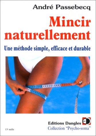 Mincir naturellement : une méthode simple, efficace et durable