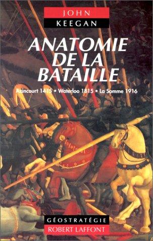 Anatomie de trois batailles : Azincourt 1415, Waterloo 1815, la Somme 1916