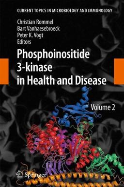 Phosphoinositide 3-kinase in Health and Disease: Volume 2 (Current Topics in Microbiology and Immunology)