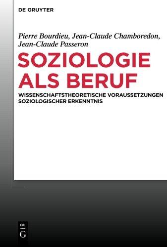 Soziologie als Beruf: Wissenschaftstheoretische Voraussetzungen soziologischer Erkenntnisse