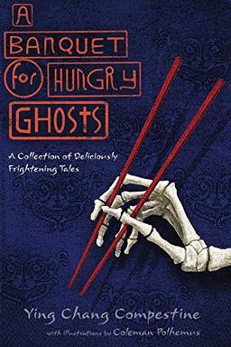 A Banquet for Hungry Ghosts: A collection of Deliciously Frightening Tales