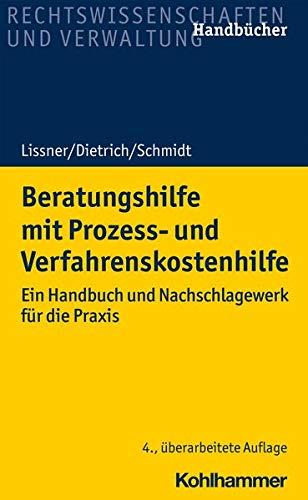 Beratungshilfe mit Prozess- und Verfahrenskostenhilfe: Ein Handbuch und Nachschlagewerk für die Praxis (Recht und Verwaltung)