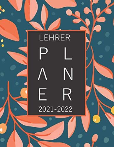 Lehrerplaner 2021-2022: A4 Lehrerkalender und Kalender für das neue Schuljahr 2021/2022 | Januar 2021 - Juli 2022 | Schulplaner 2021 - 2022 als Lehrer Geschenk