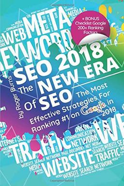 SEO 2018 - The New Era Of SEO: The Most Effective Strategies For Ranking #1 on Google in 2018 (The New Era of Internet Marketing, Band 1)