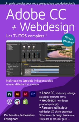 Adobe CC + Webdesign, les tutos complets: photoshop illustrator indesign première canva / wordpress prestashop et shopify