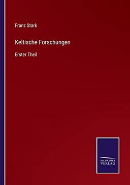 Keltische Forschungen: Erster Theil