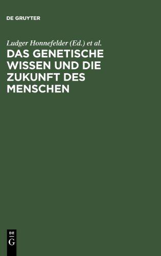 Das genetische Wissen und die Zukunft des Menschen