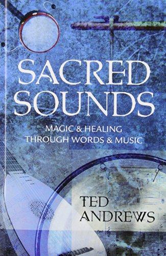 Sacred Sounds: Magic & Healing Through Words & Music: Transformation Through Music and Word (Llewellyn's Practical Guides to Personal Power)