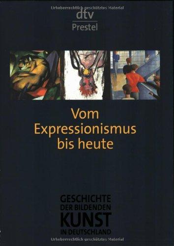 Geschichte der bildenden Kunst in Deutschland. Band 8: Vom Expressionismus bis heute