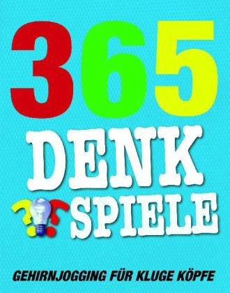 365 Denkspiele - Gehirnjogging für kluge Köpfe