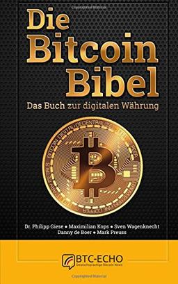 Die Bitcoin Bibel: Das Buch zur digitalen Währung