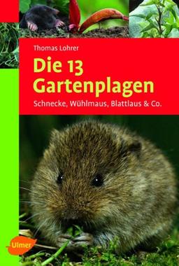 Die 13 Gartenplagen: Schnecke, Wühlmaus, Blattlaus & Co.