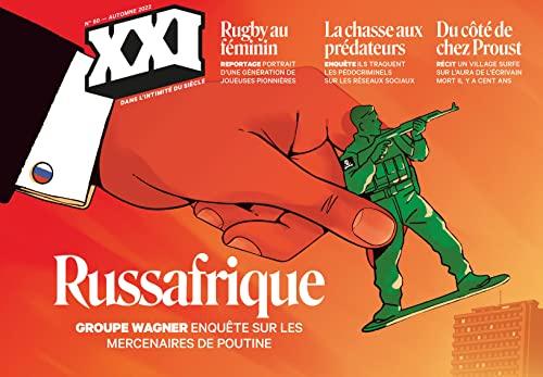 XXI, n° 60. Russafrique : groupe Wagner : enquête sur les mercenaires de Poutine