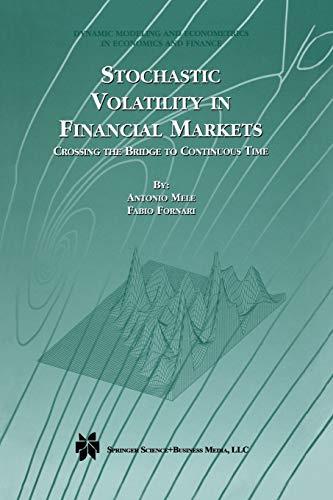 Stochastic Volatility in Financial Markets: Crossing the Bridge to Continuous Time (Dynamic Modeling and Econometrics in Economics and Finance, 3, Band 3)