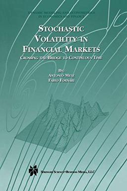 Stochastic Volatility in Financial Markets: Crossing the Bridge to Continuous Time (Dynamic Modeling and Econometrics in Economics and Finance, 3, Band 3)