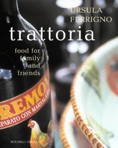 Trattoria: Italian Food for Family & Friends