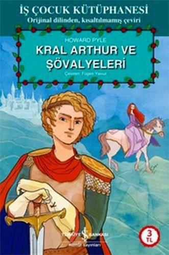 KRAL ARTHUR VE ŞÖVALYELERİ