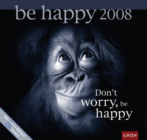 Don't worry, be happy 2008. (Kalender)