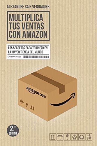 Multiplica tus ventas con Amazon : los secretos para triunfar en la mayor tienda del mundo (Gestión 2000)