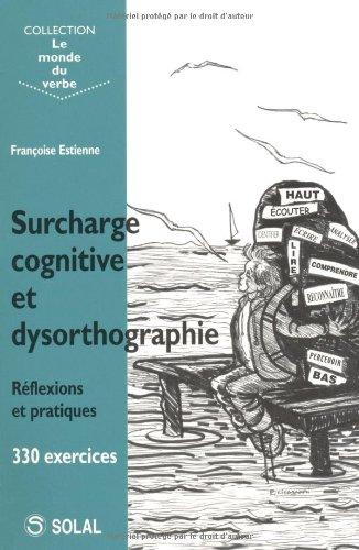 Surcharge cognitive et dysorthographie : réflexions et pratique, 330 exercices