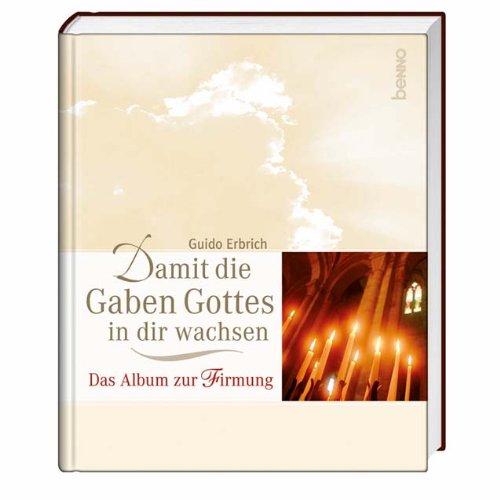 Damit die Gaben Gottes in dir wachsen: Das Album zur Firmung