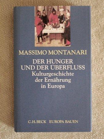 Der Hunger und der Überfluß. Kulturgeschichte der Ernährung in Europa