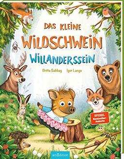 Das kleine Wildschwein Willanderssein: Kinderbuch ab 3 Jahren, Stärkung des Selbstbewusstseins, Botschaft "Du bist richtig, so wie du bist!"