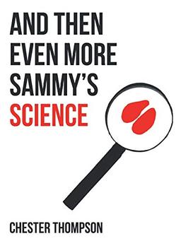 And Then Even More Sammy’s Science