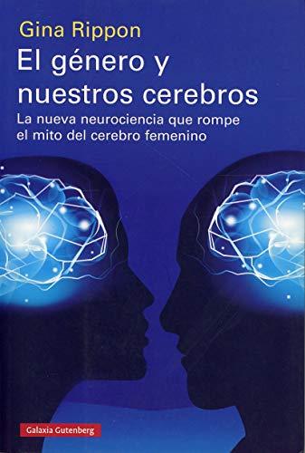 El género y nuestros cerebros: La nueva neurociencia que rompe el mito del cerebro femenino (Ensayo)