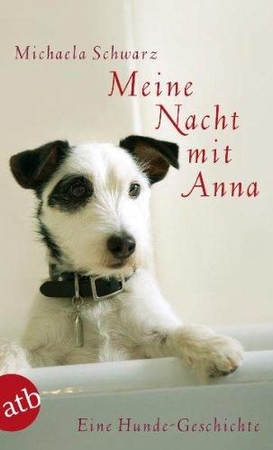 Meine Nacht mit Anna: Eine Hunde-Geschichte