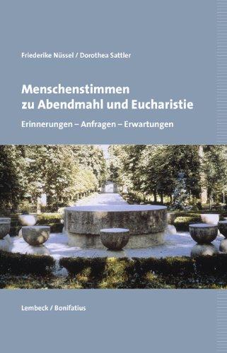 Menschenstimmen zu Abendmahl und Eucharistie. Erinnerungen - Anfragen - Erwartungen