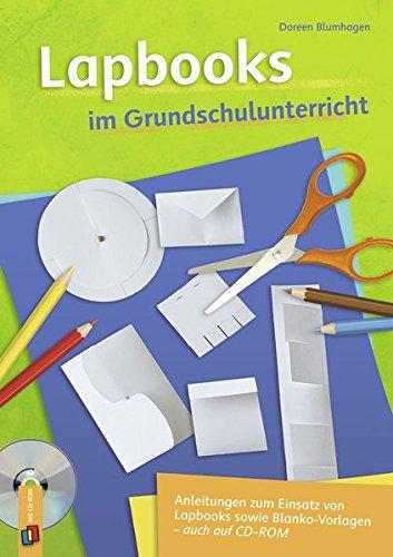 Lapbooks im Grundschulunterricht: Anleitungen zum Einsatz von Lapbooks sowie Blanko-Vorlagen, auch auf CD-ROM