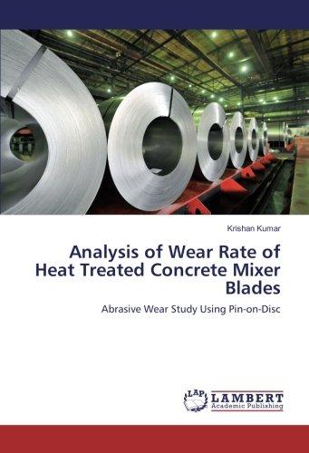 Analysis of Wear Rate of Heat Treated Concrete Mixer Blades: Abrasive Wear Study Using Pin-on-Disc