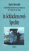 In Schlucken-Zwei-Spechte: Harry Rowohlt erzählt Ralf Sotscheck sein Leben