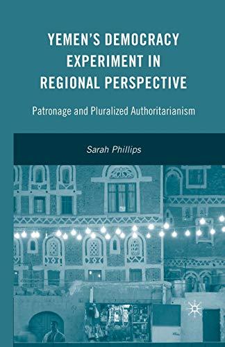 Yemen's Democracy Experiment in Regional Perspective: Patronage and Pluralized Authoritarianism