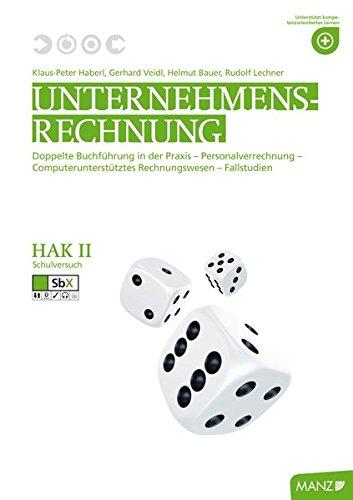 Unternehmensrechnung HAK II: Doppelte Buchführung in der Praxis - Personalverrechnung - Computerunterstütztes Rechnungswesen - Fallstudien