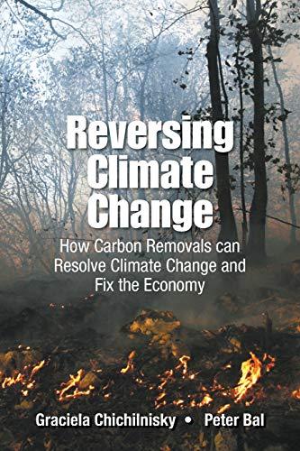 Reversing Climate Change: How Carbon Removals can Resolve Climate Change and Fix the Economy