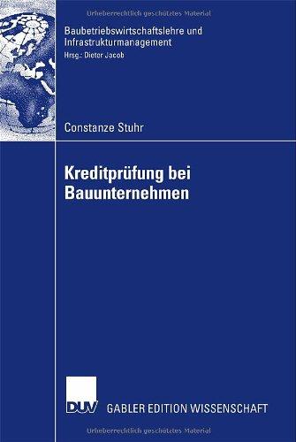 Kreditprüfung bei Bauunternehmen (Baubetriebswirtschaftslehre und Infrastrukturmanagement) (German Edition)