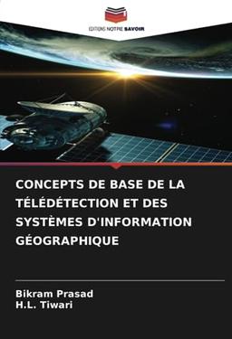 CONCEPTS DE BASE DE LA TÉLÉDÉTECTION ET DES SYSTÈMES D'INFORMATION GÉOGRAPHIQUE