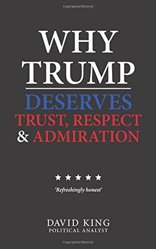 Why Trump Deserves Trust, Respect and Admiration