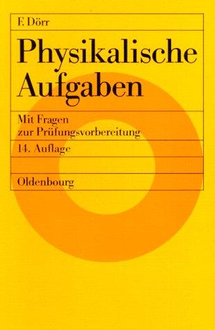 Physikalische Aufgaben: Mit Fragen zur Prüfungsvorbereitung