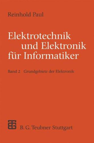 Elektrotechnik und Elektronik für Informatiker, Bd.2, Grundgebiete der Elektronik (XLeitfäden der Informatik)