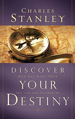 Discover Your Destiny: God Has More Than You Can Ask or Imagine (Stanley, Charles)