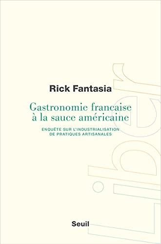 Gastronomie française à la sauce américaine : enquête sur l'industrialisation de pratiques artisanales