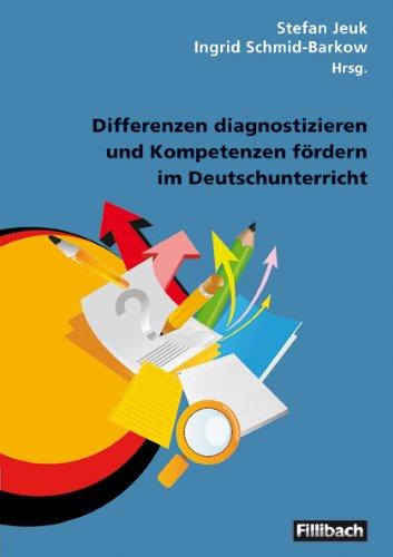 Differenzen diagnostizieren und Kompetenzen fördern im Deutschunterricht